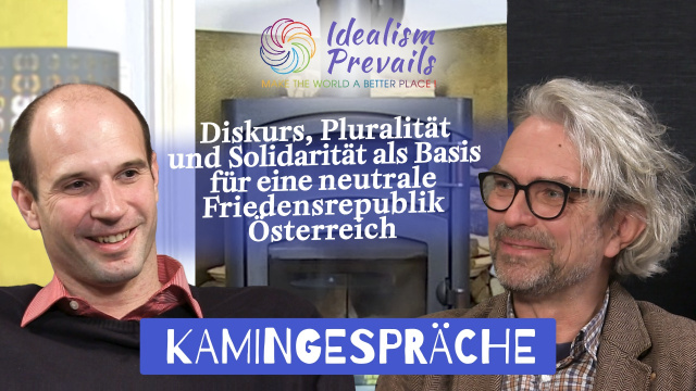 Diskurs, Pluralität und Solidarität als Basis für eine neutrale Friedensrepublik Österreich - Idealism Prevails - Unabhängige Medienplattform